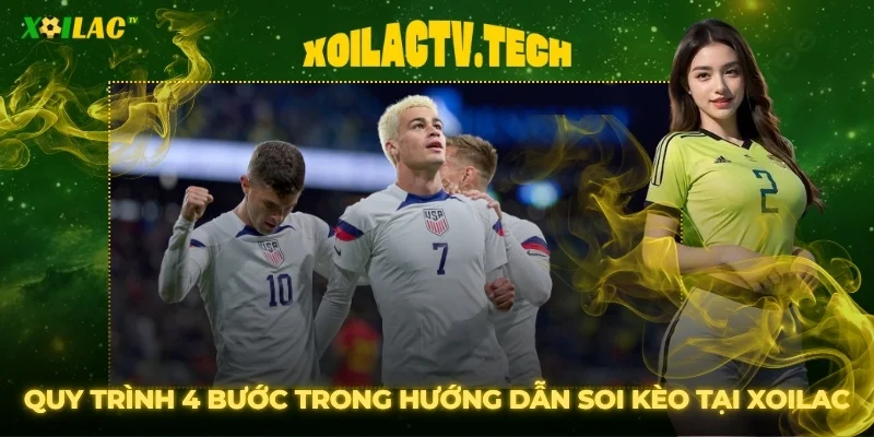 Hướng Dẫn Soi Kèo Nhà Cái Trên Xoilac Chuẩn Xác Nhất 3 Quy trình 4 bước trong hướng dẫn soi kèo nhà cái tại Xoilac